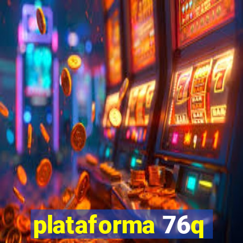 plataforma 76q